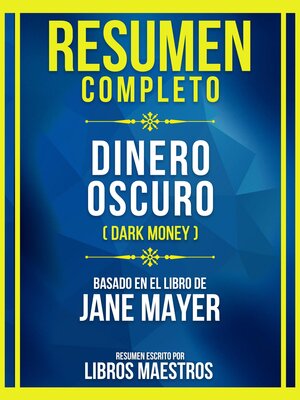 cover image of Resumen Completo--Dinero Oscuro (Dark Money)--Basado En El Libro De Jane Mayer